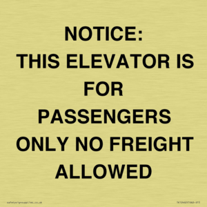 NOTICE: THIS ELEVATOR IS FOR PASSENGERS ONLY NO FREIGHT ALLOWED